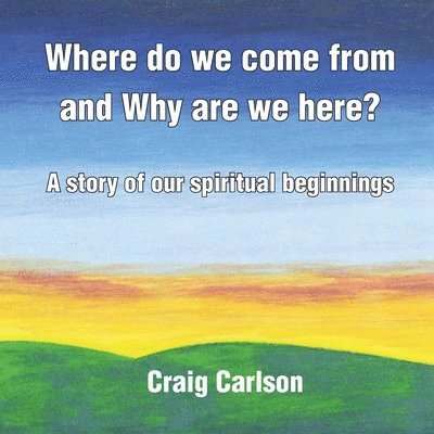 Craig Carlson - Where do we come from and Why are we here?, Häftad