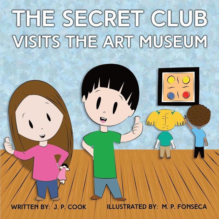 Joseph P Cook - Secret Club Visits the Art Museum, Häftad. Tillgänglighet: Tillfälligt slut