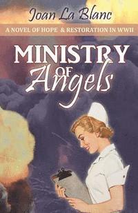 Joan La Blanc - Ministry of Angels: A Novel of Hope and Restoration in World War II, Häftad