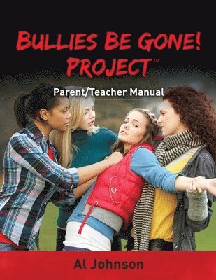 Al Johnson - Bullies Be Gone! Project: Parent/Teacher Manual, Häftad. Tillgänglighet: Lägg i varukorg