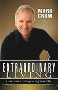 Extraordinary Living: Eight Steps to Improving Your Life