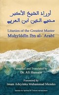 Litanies of the Greatest Master Mu?y?dd?n Ibn al-?Arab?