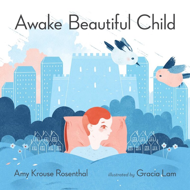 Amy Krouse Rosenthal - Awake Beautiful Child, Inbunden