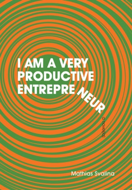 Mathias Svalina - I Am a Very Productive Entrepreneur, E-bok