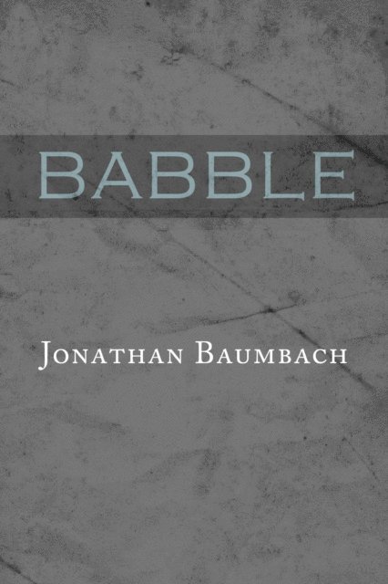 Jonathan Baumbach - Babble, E-bok