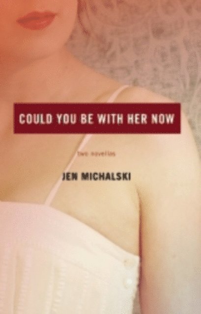 Jen Michalski - Could You Be With Her Now, E-bok