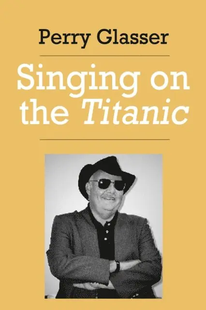 Perry Glasser - Singing on the Titanic, E-bok. Tillgänglighet: Lägg i varukorg