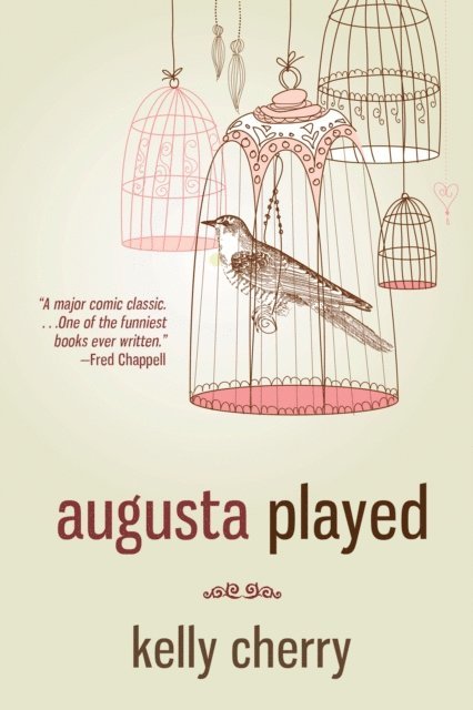 Kelly Cherry - Augusta Played, E-bok
