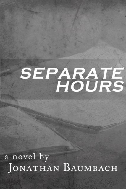 Jonathan Baumbach - Separate Hours, E-bok