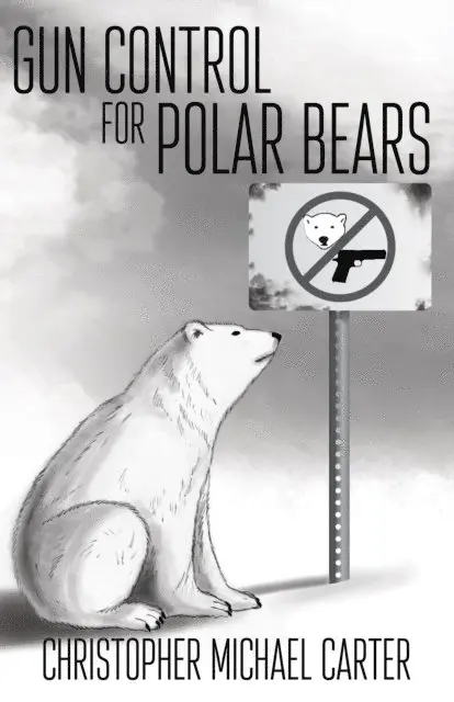 Christopher Michael Carter - Gun Control for Polar Bears, E-bok. Tillgänglighet: Lägg i varukorg