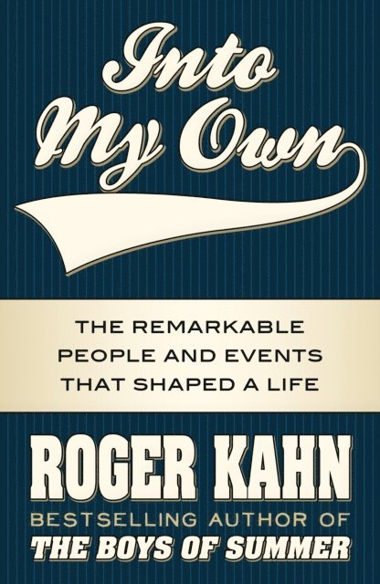 Roger Kahn - Into My Own, E-bok