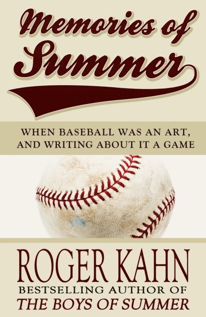Roger Kahn - Memories of Summer, E-bok