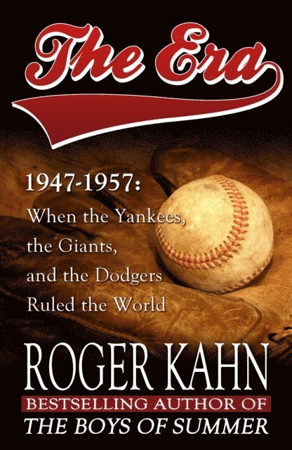 Roger Kahn - Era, 1947-1957, E-bok