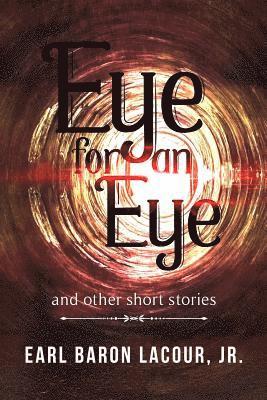 Earl Baron Lacour Jr - Eye for an Eye and Other Short Stories, Häftad