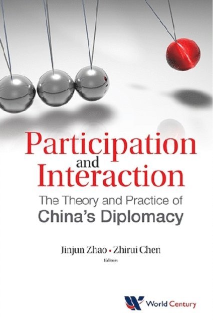 Chen Zhirui Chen, Zhao Jinjun Zhao - Participation And Interaction: The Theory And Practice Of China's Diplomacy, E-bok