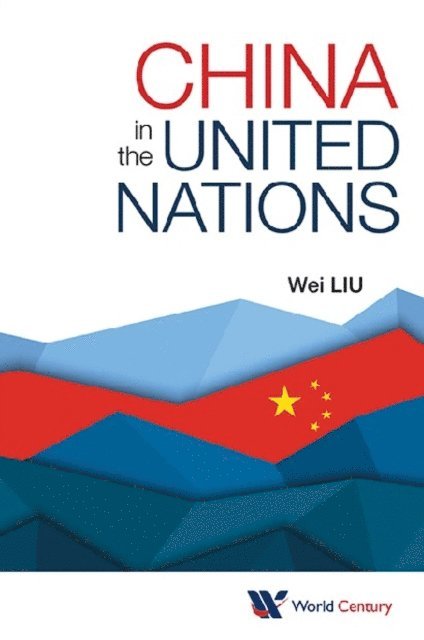 Liu Wei Liu - China In The United Nations, E-bok