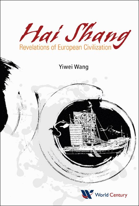 Yiwei Wang - HAI SHANG, ELEGY OF THE SEA: REVELATIONS OF EUROPEAN CIVILIZATION, Inbunden