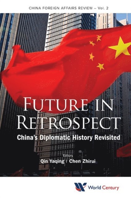 Qin Yaqing Qin, Chen Zhirui Chen - Future In Retrospect: China's Diplomatic History Revisited, E-bok