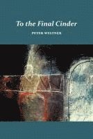 Peter Weltner - To the Final Cinder, Häftad