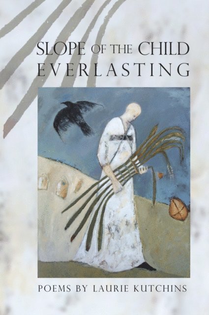Laurie Kutchins - Slope of the Child Everlasting, E-bok