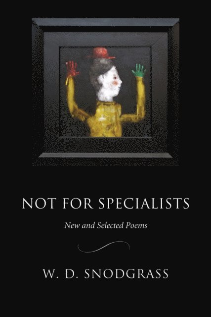 W.D. Snodgrass - Not for Specialists, E-bok