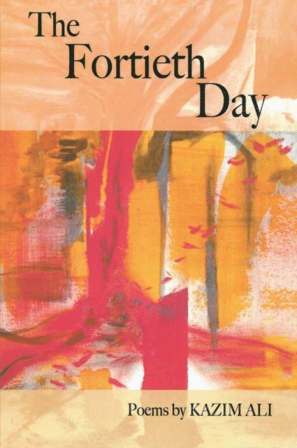 Kazim Ali - Fortieth Day, E-bok