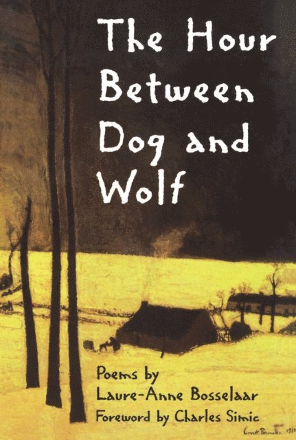 Laure-Anne Bosselaar - Hour Between Dog and Wolf, E-bok