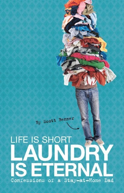Scott Benner - Life Is Short, Laundry Is Eternal, E-bok