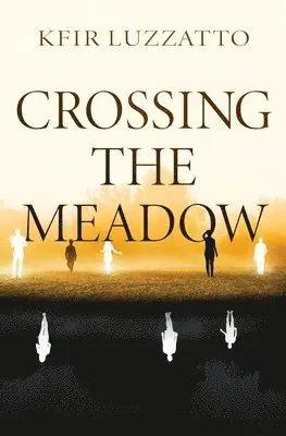 Kfir Luzzatto - Crossing the Meadow, Häftad. Tillgänglighet: Lägg i varukorg