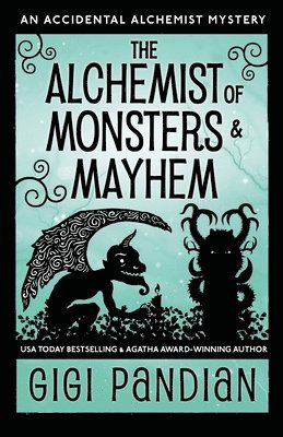 Gigi Pandian - Alchemist of Monsters and Mayhem, Häftad