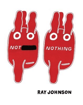 Elizabeth Zuba - Not Nothing: Selected Writings by Ray Johnson 1954-1994, Häftad