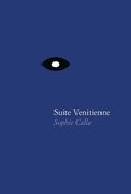 Sophie Calle - Suite Venitienne