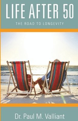 Paul M. Valliant - Life After 50: The Road to Longevity, Häftad. Tillgänglighet: Lägg i varukorg