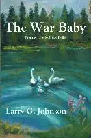 Larry G. Johnson - The War Baby, Häftad. Tillgänglighet: Lägg i varukorg