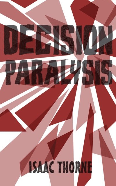 Isaac Thorne - Decision Paralysis, E-bok