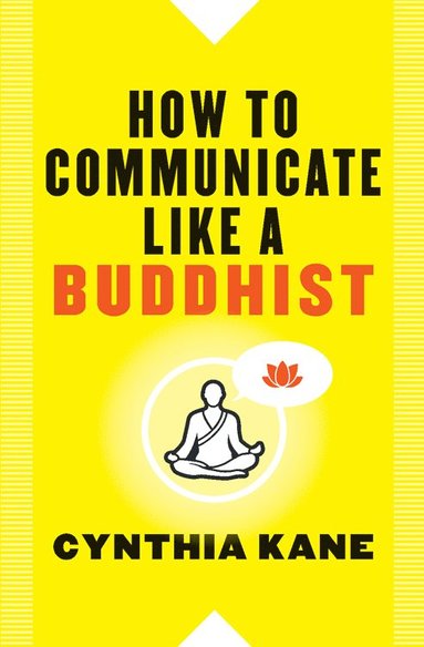 How to Communicate Like a Buddhist av Cynthia Kane