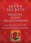 Seven Secrets to Healthy, Happy Relationships