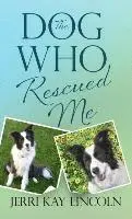 Jerri Kay Lincoln - Dog Who Rescued Me, Inbunden. Tillgänglighet: Tillfälligt slut
