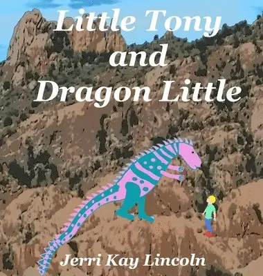 Jerri Kay Lincoln - Little Tony and Dragon Little, Inbunden. Tillgänglighet: Tillfälligt slut
