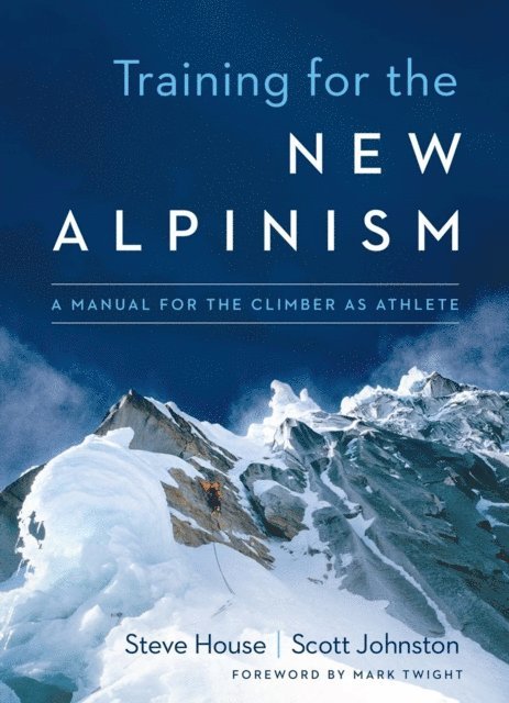 Scott Johnston, Steve House - Training for the New Alpinism, E-bok