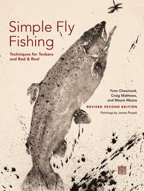 Mauro Mazzo, Craig Mathews, Yvon Chouinard - Simple Fly Fishing (Revised Second Edition), E-bok