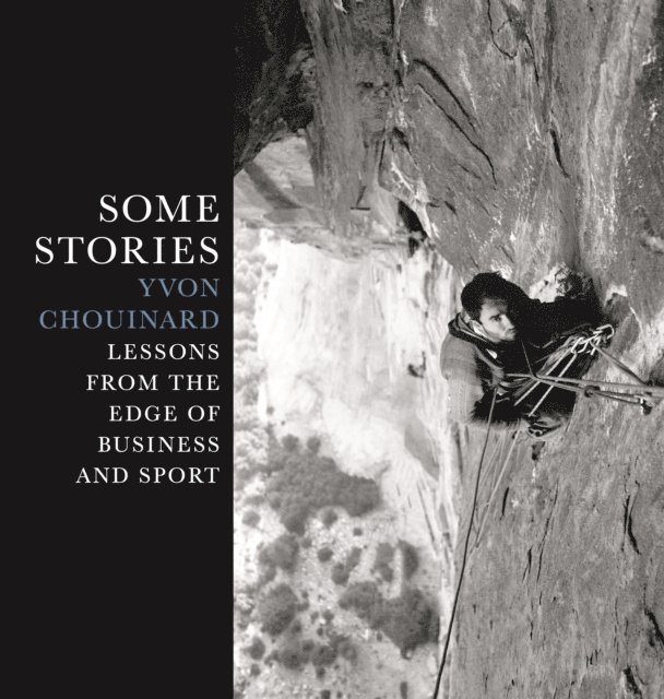 Yvon Chouinard - Some Stories, E-bok
