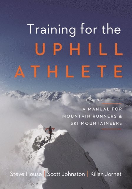 Kilian Jornet, Scott Johnston, Steve House - Training for the Uphill Athlete, E-bok