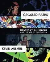Kevin Ausmus - Crossed Paths: Desperation Squad and the Age of Fortuitism, Häftad. Tillgänglighet: Lägg i varukorg