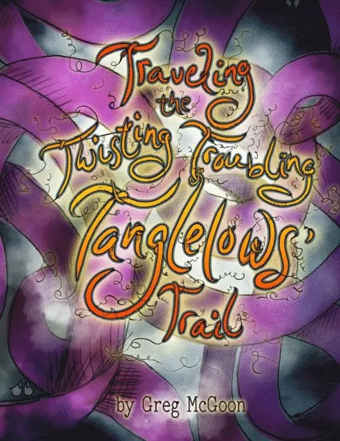 Greg McGoon - Traveling the Twisting Troubling Tanglelows' Trail, E-bok. Tillgänglighet: Lägg i varukorg