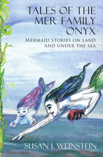 Susan I. Weinstein - Tales of the Mer Family Onyx: Mermaid Stories on Land and Under the Sea, E-bok. Tillgänglighet: Lägg i varukorg