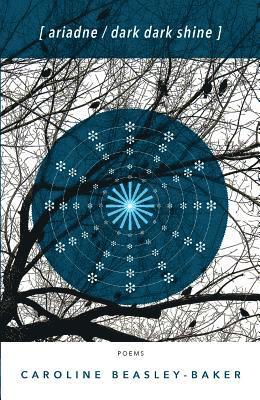Caroline Beasley-Baker - Ariadne/Dark Dark Shine, Häftad