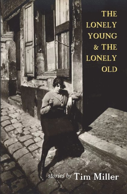 Tim Miller - Lonely Young & the Lonely Old, E-bok