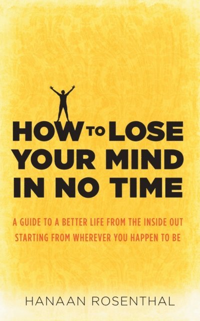 Hanaan Rosenthal - How to Lose Your Mind in No Time, E-bok