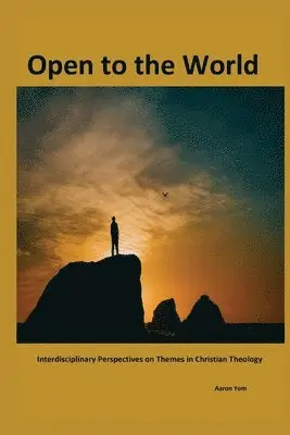Aaron Yom - Open to The World: Interdisciplinary Perspectives on Themes in Christian Theology, Häftad. Tillgänglighet: Lägg i varukorg
